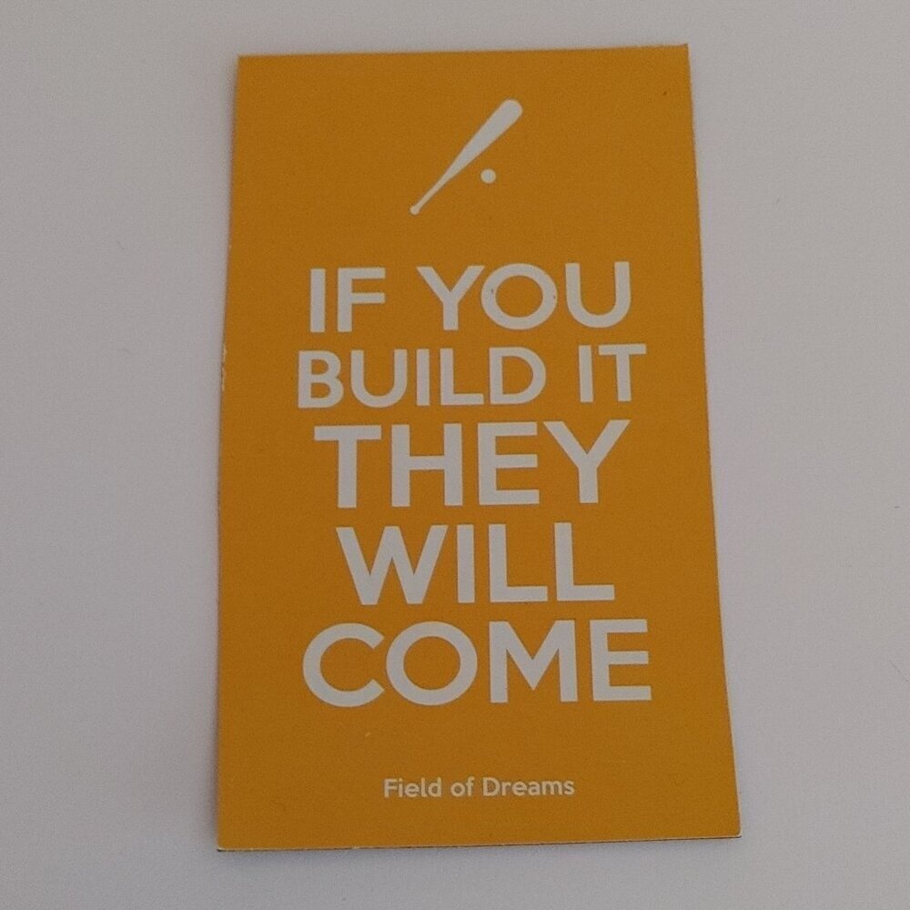 FUNNY INSPIRATIONAL FRIDGE MAGNET Field of Dreams "If you build it they will..."